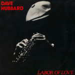 Dave Hubbard - Labor of Love LP